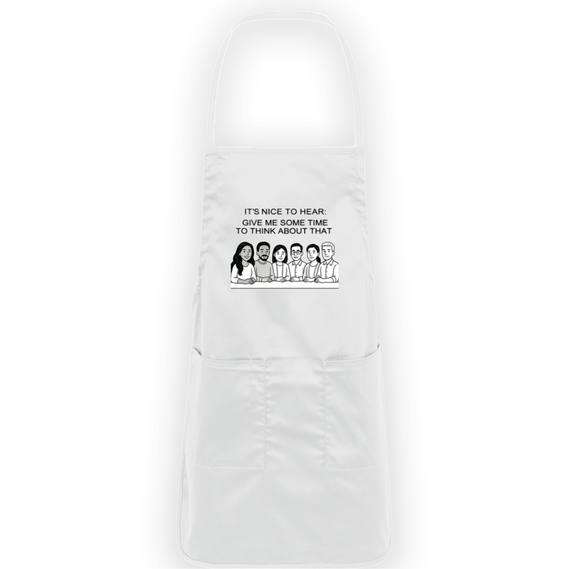 IT’S NICE TO HEAR GIVE ME SOME TIME  FULL LENGTH COOKING APRON